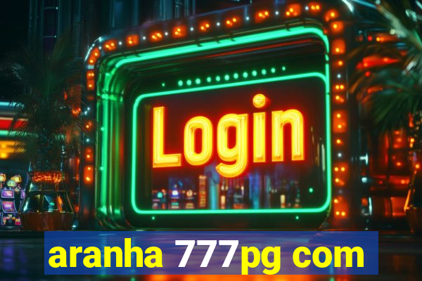 aranha 777pg com